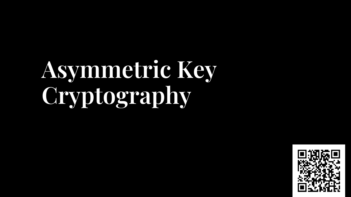 Asymmetric Key Cryptography