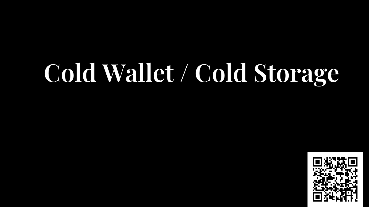 Cold Wallet / Cold Storage
