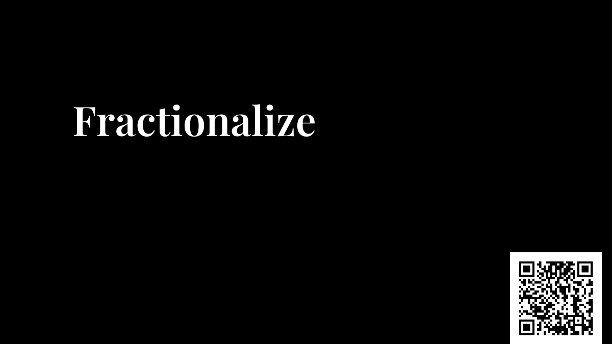 Fractionalize