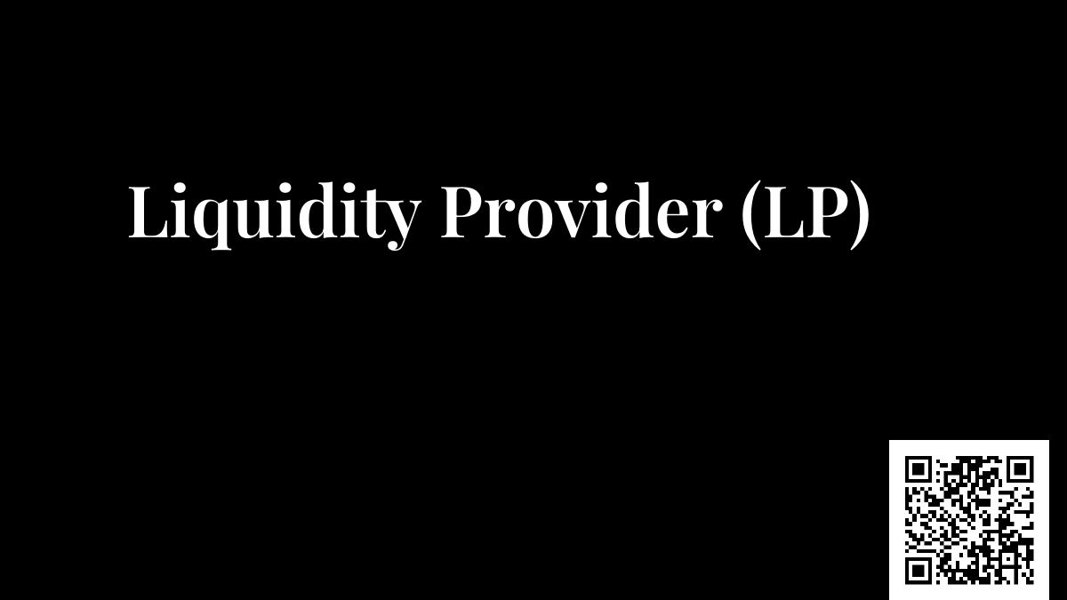 Liquidity Provider (LP)