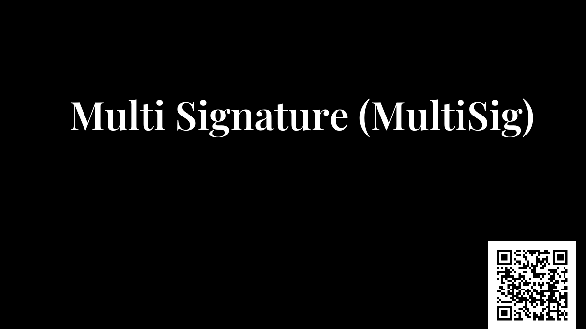 Multi Signature (MultiSig)
