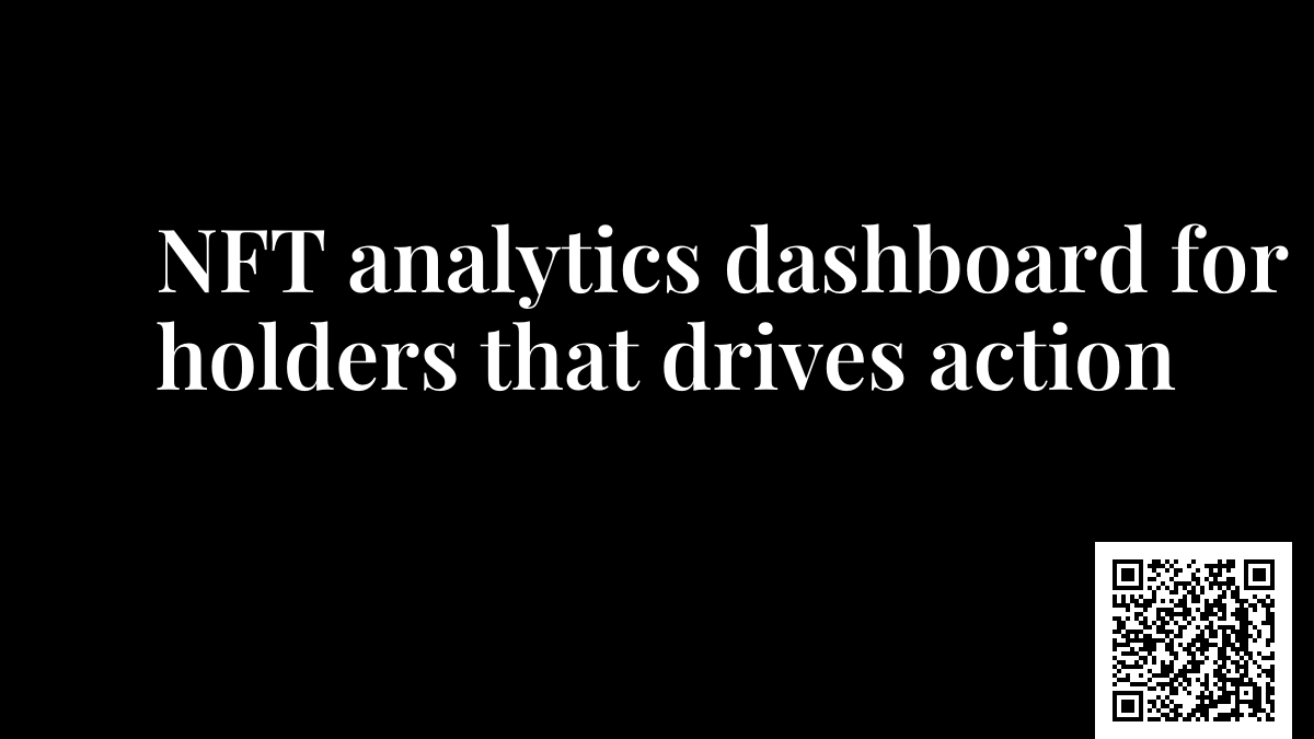 NFT analytics dashboard for holders that drives action