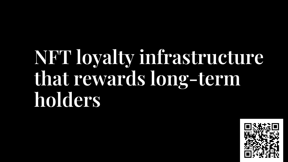NFT loyalty infrastructure that rewards long-term holders