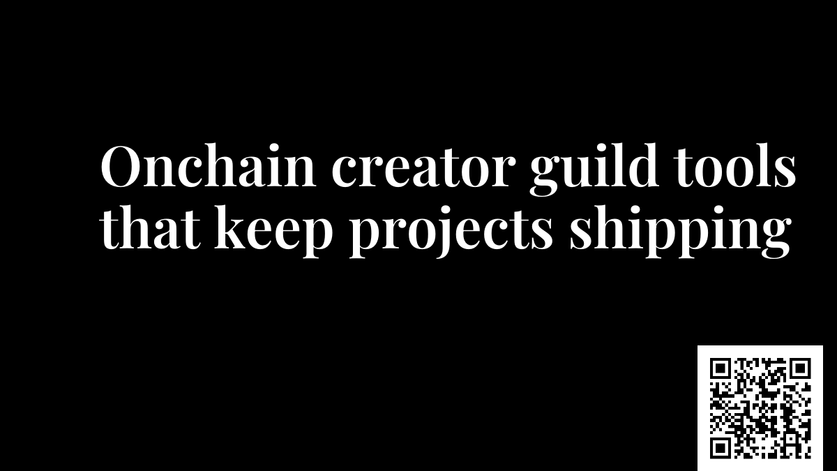 Onchain creator guild tools that keep projects shipping